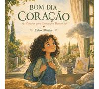 Bom Dia Coração (Canções para Crescer por Dentro)