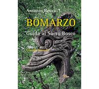 Bomarzo. Guida al Sacro Bosco. Ediz. a colori (Arti visive, architettura e urbanistica)