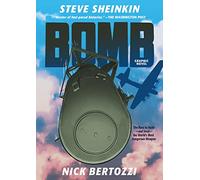 Bomb (Graphic Novel): The Race to Build--and Steal--the World's Most Dangerous Weapon
