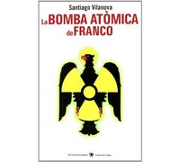 Bomba Atomica De Franco,La - Cat: Els Objectius Militars de L'Energia Nuclear a Espanya (Descoberta)