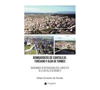 BOMBARDEOS DE CANTALEJO, TURÉGANO Y ALBA DE TORMES. Incursiones de retaguardia en el contexto de la batalla de Brunete