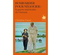 Bombarder pour négocier : la guerre américaine du Vietnam