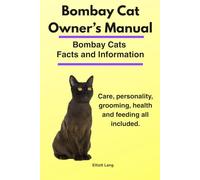 Bombay Cat Owner’s Manual. Bombay Cats Facts and Information. Care, personality, grooming, health and feeding all included.