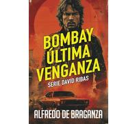 BOMBAY, ÚLTIMA VENGANZA: un thriller de David Ribas: 6 (Serie David Ribas)