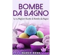 Bombe Da Bagno : Le 15 Migliori Ricette Di Bombe Da Bagno (ebook)