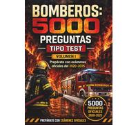 Bomberos: 5000 preguntas tipo test (Volumen I): Prepárate con exámenes oficiales del 2020-2025