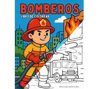 Bomberos. Libro de colorear: Para niños de 3 a 7 años. Aprende, Colorea y Disfruta con Aventuras de Bomberos. Escenas de rescates, camiones de bomberos y acción