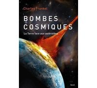 Bombes cosmiques: La Terre face aux astéroïdes