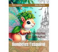 Bombetes l'esquirol: El Bosc de les bombolles d'en Bombetes (Mons per a pintar)