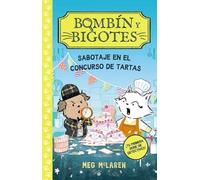Bombín y Bigotes 2: Sabotaje en el concurso de tartas: ¡Tu primera serie de detectives! (LITERATURA INFANTIL - Narrativa infantil)