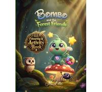 Bombo and the Forest Friends: A Magical Colouring & Activity Adventure for Kids
