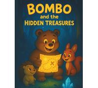 Bombo and the Hidden Treasures: A Beautifully Illustrated Children's Book About Discovery, Heart, and the Power of True Friends