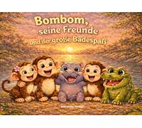 Bombom, seine Freunde und der große Badespaß: Kinderbuch für Kinder ab 3 4 5 Jahren