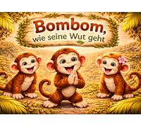 Bombom, wie seine Wut geht: Kinderbuch für Kinder ab 3 4 5 Jahren