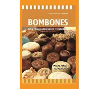 BOMBONES - SEPA CÓMO FABRICARLOS Y VENDERLOS: masas finas y alfajorcitos: 57 (APRENDIENDO A COCINAR - LA MAS COMPLETA COLECCION CON RECETAS SENCILLAS Y PRACTICAS PARA TODOS LOS GUSTOS)