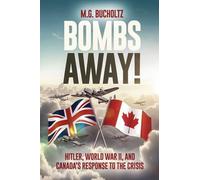 Bombs Away!: Hitler, World War II, and Canada's Response to the Crisis