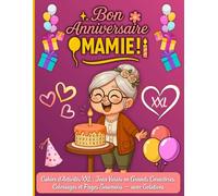 Bon Anniversaire Mamie ! Cahier d’Activités XXL: Jeux Variés en Grands Caractères, Coloriages et Pages Souvenirs - avec Solutions