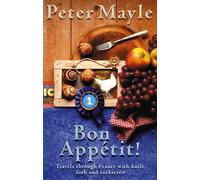 Bon Appetit!: Travels with knife,fork & corkscrew through France: Travels Through France with Knife, Fork and Corkscrew [Idioma Inglés]
