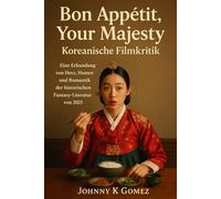 Bon Appétit, Your Majesty - Koreanische Filmkritik: Eine Erkundung von Herz, Humor und Romantik der historischen Fantasy-Literatur von 2025