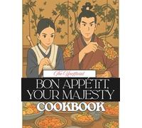 Bon Appétit Your Majesty: The Unofficial Cookbook
