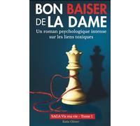 Bon baiser de la dame: roman psychologique sur l’emprise, la relation toxique et la résilience féminine, inspiré de faits réels - SAGA Vis ma vie : Tome 1