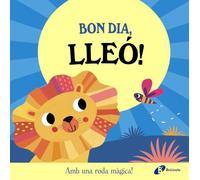 Bon dia, Lleó!: Amb una roda màgica! (Catalá - A PARTIR DE 0 ANYS - MANIPULATIUS (LLIBRES PER TOCAR I JUGAR), POP-UPS)