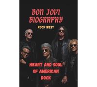 BON JOVI BIOGRAPHY: Heart and Soul of American Rock