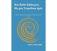 Bon Kalite Edikasyon, Kle pou Transfòme Ayiti: «YON REFLEKSYON SOU WÒL EDIKASYON POU BATI YON LÒT AYITI»