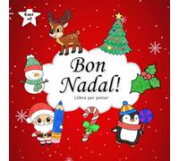 BON NADAL. Llibre per PINTAR: Per nens i nenes a partir de 2 anys. Dibuixos SENZILLS, GRANS i amb línies GRUIXUDES per facilitar la pintura.