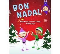 BON NADAL. Passatemps per nens i nenes de 5 a 8 anys: Amb Sopes de lletres, sudokus, buscar diferències, laberints i MOLT MÉS! (PASSATEMPS DE NADAL PER NENS I NENES)