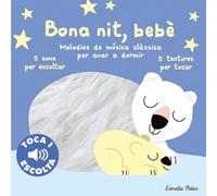 Bona nit, bebè. Toca i escolta: Melodies de música clàssica per anar a dormir (Llibres de textures i sons)