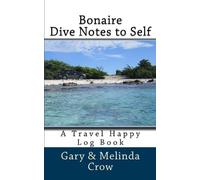 Bonaire Dive Notes to Self: A Travel Happy Log Book