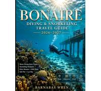 Bonaire Diving and Snorkeling Travel Guide 2026-2027: An Honest, Boots-on-the-Ground Blueprint to Shore Entry Points, Reef Hotspots, 1000 Steps, and Salt Pier