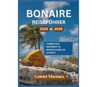 BONAIRE REISEFÜHRER 2025-2026: Ihr kompletter Abenteuerführer für das karibische Paradies