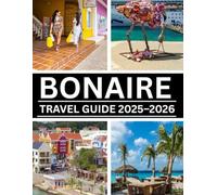 BONAIRE TRAVEL GUIDE 2025-2026