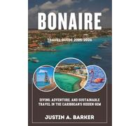 Bonaire Travel Guide 2025-2026: Diving, Adventure, and Sustainable Travel in the Caribbean's Hidden Gem