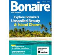 BONAIRE TRAVEL GUIDE 2026: Dive Into Crystal Clear Waters, Discover Hidden Beaches, Explore Vibrant Marine Life, and Experience the Authentic Charm of This Caribbean Paradise.