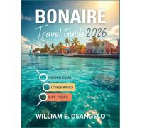 BONAIRE TRAVEL GUIDE 2026: Explore Top Beaches, Snorkeling Spots, National Parks, Culture, Food & Adventure in the Dutch Caribbean