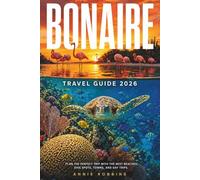 Bonaire Travel Guide 2026: Plan The Perfect Trip With The Best Beaches, Dive Spots, Towns, And Day Trips