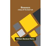 A Zola Dictionary the Characters of the Rougon-Macquart Novels of Emile Zola (Edition1): A Story Of The Gold Trail