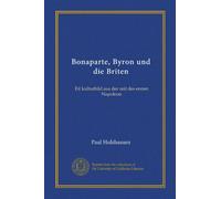 Bonaparte, Byron und die Briten: Eit kulturbild aus der zeit des ersten Napoleon