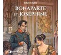 Bonaparte Et Joséphine. Le Roman De Napoléon