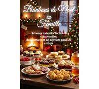 Bonbons de Noël en Famille: Recettes italiennes faciles et créatives avec des histoires et des activités pour les enfants
