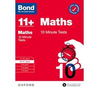 Bond 11+ 10 Minute Tests Maths 10-11 years: For 11+ GL assessment and Entrance Exams (Bond: 10 Minute Tests)