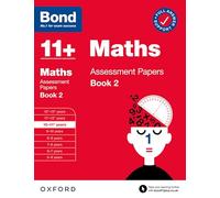 Bond 11+ Maths Assessment Papers 10-11 Years Book 2: For 11+ GL assessment and Entrance Exams (Bond: Assessment Papers)