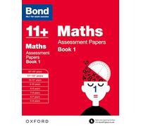 Bond 11+: Maths: Assessment Papers: 11+-12+ years Book 1 (Bond: Assessment Papers)