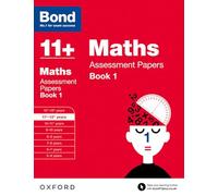Bond 11+: Maths: Assessment Papers: 11+-12+ years Book 1 (Bond: Assessment Papers)
