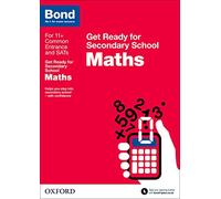 Bond 11+: Maths: Get Ready for Secondary School (Bond: Get Ready)