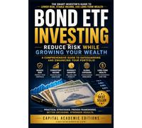 BOND ETF INVESTING: REDUCE RISK WHILE GROWING YOUR WEALTH: Build a stronger portfolio, generate dependable income, and reduce your exposure to stock ... Passive Income, and Financial Freedom)