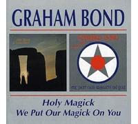 Bond, Graham - Holy Magick / We Put Our Magick On You